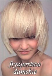 Fryzjerstwo Damskie. Autor: Zuzanna Sumirska, Beata Wach- Mińkowska. Dadada.pl Okładka książki Fryzjerstwo Damskie