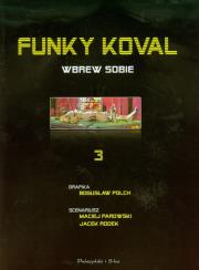 Okładka książki Funky Koval. Wbrew sobie Tom 3