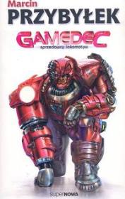 Gamedec Sprzedawcy Lokomotyw. Autor: Przybyłek Marcin. Dadada.pl Okładka książki Gamedec Sprzedawcy Lokomotyw