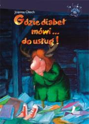 Gdzie diabeł mówi do usług. Autor: Olech Joanna. Dadada.pl Okładka książki Gdzie diabeł mówi do usług