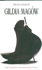 Gildia magów .Księga 1 trylogii Czarnego Maga. Autor: Canavan Trudi. Dadada.pl Okładka książki Gildia magów .Księga 1 trylogii Czarnego Maga