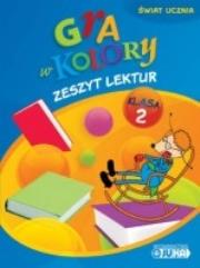 Gra w kolory kl. 2 Zeszyt lektur JUKA. Autor: Mazur-Chrzanowska Barbara, Zagórska Katarzyna. Dadada.pl Okładka książki Gra w kolory kl. 2 Zeszyt lektur JUKA