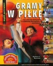 Okładka książki Gramy w piłkę. Jak stać się mistrzem w ulubionej dyscyplinie sportowej (promocja)