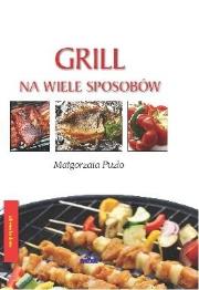 Okładka książki Grill na wiele sposobów (oprawa twarda)