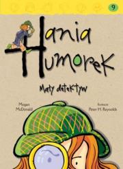 Hania Humorek T.9 Mały detektyw. Autor: McDonald Megan. Dadada.pl Okładka książki Hania Humorek T.9 Mały detektyw
