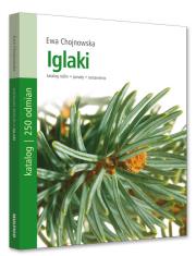 Iglaki. Katalog roślin, porady. Autor: Chojnowska Ewa. Dadada.pl Okładka książki Iglaki. Katalog roślin, porady
