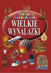 Okładka książki Ilustrowana encyklopedia  - Wielkie wynalazki