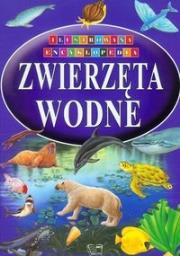 Ilustrowana encyklopedia  - Zwierzęta wodne. Autor: praca zbiorowa. Dadada.pl Okładka książki Ilustrowana encyklopedia  - Zwierzęta wodne