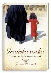 Okładka książki Irańska córka. Sekretne życie mojej matki