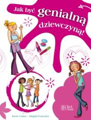 Jak być genialną dziewczyną?. Autor: Colas Irene. Dadada.pl Okładka książki Jak być genialną dziewczyną?