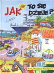Jak to się dzieje Rzeczy które zawsze chciałeś poznać. Autor: TBH024. Dadada.pl Okładka książki Jak to się dzieje Rzeczy które zawsze chciałeś poznać