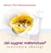 Jak wygrać małżeństwo? Instrukcja obsługi. Autor: Mariola i Piotr Wołochowiczowie. Dadada.pl Okładka książki Jak wygrać małżeństwo? Instrukcja obsługi