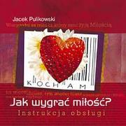 Jak wygrać miłość? Instrukcja obsługi. Autor: Pulikowski Jacek. Dadada.pl Okładka książki Jak wygrać miłość? Instrukcja obsługi