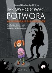 Okładka książki Jak wyhodować potwora Antyporadnik dla rodziców