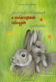 Okładka książki Jak Zuzia Wiktorkowi o zwierzętach leśnych opowiadała