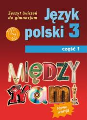 Język Polski GIM 3/1 Między Nami ćw. GWO. Autor: A. Łuczak, E. Prylińska. Dadada.pl Okładka książki Język Polski GIM 3/1 Między Nami ćw. GWO