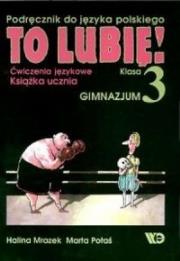 J.polski GIM 3 To Lubię ćw WE. Autor: H. Mrazek, M. Potaś. Dadada.pl Okładka książki J.polski GIM 3 To Lubię ćw WE
