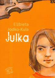 Julka. Autor: Jodko-Kula Elżbieta. Dadada.pl Okładka książki Julka
