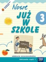 Już W Szkole Nowe 3 Ćwiczenia cz.1 NE. Autor: Szymańska Maria Alicja. Dadada.pl Okładka książki Już W Szkole Nowe 3 Ćwiczenia cz.1 NE