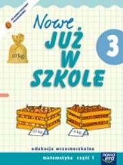 Już W Szkole Nowe 3 Matematyka cz.1 NE. Autor: Piotrowska Małgorzata Ewa, Szymańska Maria Alicja. Dadada.pl Okładka książki Już W Szkole Nowe 3 Matematyka cz.1 NE