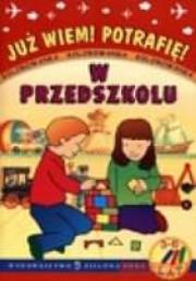 Już wiem! Potrafię! W przedszkolu. Autor: Czyżowska Małgorzata. Dadada.pl Okładka książki Już wiem! Potrafię! W przedszkolu