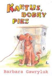 Kaktus dobry pies. Autor: Barbara Gawryluk. Dadada.pl Okładka książki Kaktus dobry pies