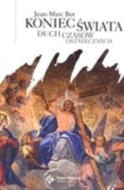 Koniec świata. Duch czasów ostatecznych.. Autor: Bot Jean-Marc. Dadada.pl Okładka książki Koniec świata. Duch czasów ostatecznych.