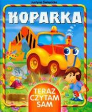 Koparka Teraz czytam sam. Autor: Święcicka Justyna. Dadada.pl Okładka książki Koparka Teraz czytam sam