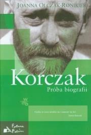 Korczak. Próba biografii. Autor: Olczak-Ronikier Joanna. Dadada.pl Okładka książki Korczak. Próba biografii