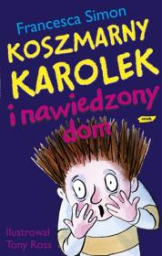 Koszmarny Karolek i nawiedzony dom. Autor: Simon Francesca. Dadada.pl Okładka książki Koszmarny Karolek i nawiedzony dom
