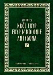 Okładka książki Król Edyp. Edyp w Kolonie. Antygona