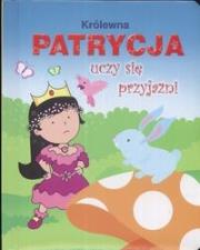 Królewna Patrycja uczy się przyjaźni. Autor: praca zbiorowa. Dadada.pl Okładka książki Królewna Patrycja uczy się przyjaźni