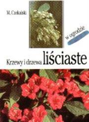 Krzewy i drzewa liściaste w ogrodzie. Autor: Mieczysław Czekalski. Dadada.pl Okładka książki Krzewy i drzewa liściaste w ogrodzie