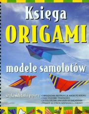 Okładka książki Księga origami. Modele samolotów