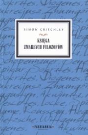 Księga zmarłych filozofów. Autor: Critchley Simon. Dadada.pl Okładka książki Księga zmarłych filozofów