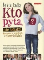 Okładka książki Kto pyta nie błądzi.Rozmowy wielkich i niewielkich