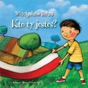 Kto ty jesteś?. Autor: Bełza Władysław. Dadada.pl Okładka książki Kto ty jesteś?