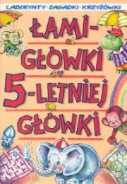 Łamigłówki 5-letniej główki. Autor: Podgórska Anna. Dadada.pl Okładka książki Łamigłówki 5-letniej główki
