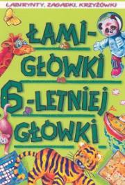 Łamigłówki 6-letniej główki. Autor: Podgórska Anna. Dadada.pl Okładka książki Łamigłówki 6-letniej główki