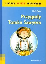 Lektura dobrze oprac. - Przygody Tomka Sawyera. Autor: Twain Mark. Dadada.pl Okładka książki Lektura dobrze oprac. - Przygody Tomka Sawyera