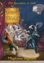 Magiczna zagadka. Na tropie sensacji. Autor: Baccalario P.D., Gatti A.. Dadada.pl Okładka książki Magiczna zagadka. Na tropie sensacji