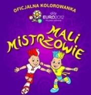 Okładka książki Mali mistrzowie.Oficjalne kolorowanki UEFA EURO 2012!