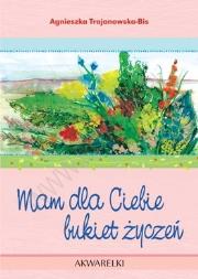 Okładka książki Mam dla Ciebie bukiet życzeń Akwarelka 9