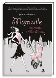 Mamzille mamuśki z Manhattanu. Autor: Kargman Jill. Dadada.pl Okładka książki Mamzille mamuśki z Manhattanu