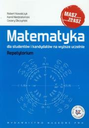Matematyka dla studentów i kandydatów.... Autor: Kowalczyk Robert, Obczyński Cezary, Niedziałomski Kamil. Dadada.pl Okładka książki Matematyka dla studentów i kandydatów...