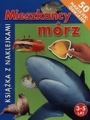 Okładka książki Mieszkańcy mórz. Książka z naklejkami 3-5 lat
