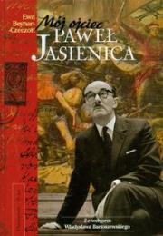 Mój ojciec Paweł Jasienica. Autor: Ewa Beynar-Czeczott. Dadada.pl Okładka książki Mój ojciec Paweł Jasienica