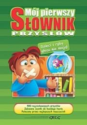 Mój pierwszy słownik przysłów TW GREG. Autor: Białek Małgorzata. Dadada.pl Okładka książki Mój pierwszy słownik przysłów TW GREG