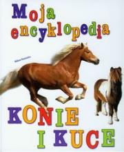 Moja encyklopedia Konie i kuce. Autor: Helene Montardre. Dadada.pl Okładka książki Moja encyklopedia Konie i kuce