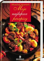 Okładka książki Moje najlepsze przepisy Maciej Kuroń